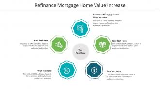 Refinance mortgage home value increase ppt powerpoint presentation model graphics tutorials cpb