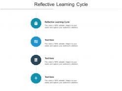 Reflective learning cycle ppt powerpoint presentation designs cpb