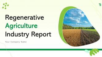 Regenerative Agriculture Industry Report Powerpoint Presentation Slides IR CD