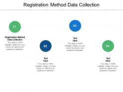 Registration method data collection ppt powerpoint presentation model graphics tutorials cpb