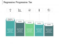 Regressive progressive tax ppt powerpoint presentation portfolio example topics cpb