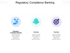 Regulatory compliance banking ppt powerpoint presentation styles deck cpb