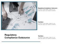 Regulatory compliance outsource ppt powerpoint presentation layouts model cpb