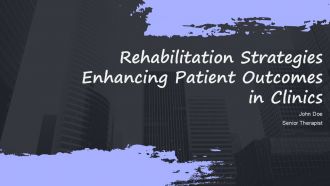 Rehabilitation Strategies Enhancing Patient Outcomes In Clinics PPT Information ACP