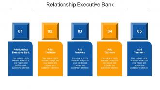 Relationship Executive Bank Ppt Powerpoint Presentation Visual Aids Backgrounds Cpb