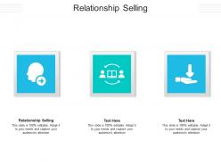 Relationship selling ppt powerpoint presentation professional layout ideas cpb