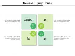 Release equity house ppt powerpoint presentation pictures objects cpb