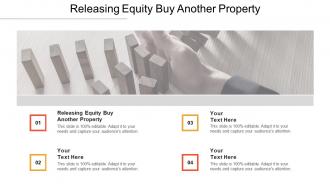Releasing equity buy another property ppt powerpoint presentation visual aids inspiration cpb