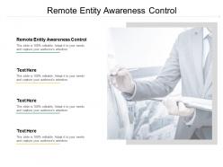 Remote entity awareness control ppt powerpoint presentation ideas deck cpb