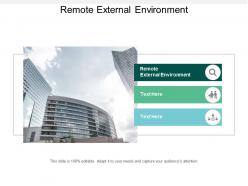 Remote external environment ppt powerpoint presentation file microsoft cpb
