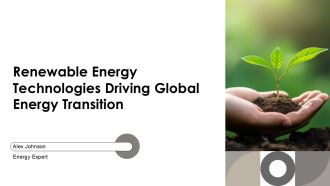 Renewable Energy Technologies Driving Global Energy Transition PPT Template AT