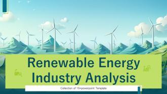 Renewal Energy Industry Analysis Powerpoint Ppt Template Bundles