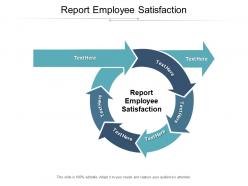 Report employee satisfaction ppt powerpoint presentation summary demonstration cpb