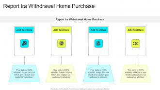 Report Ira Withdrawal Home Purchase In Powerpoint And Google Slides Cpb