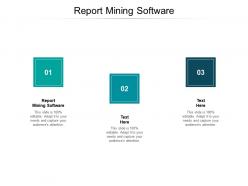 Report mining software ppt powerpoint presentation pictures designs cpb