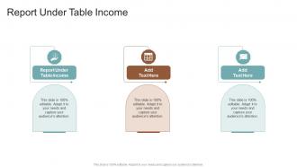 Report Under Table Income In Powerpoint And Google Slides Cpb