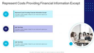 Represent Costs Providing Financial Information Except In Powerpoint And Google Slides Cpb