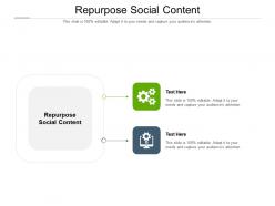 Repurpose social content ppt powerpoint presentation file graphics example cpb