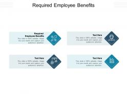 Required employee benefits ppt powerpoint presentation outline objects cpb
