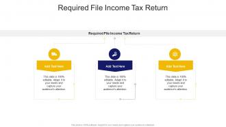 Required File Income Tax Return In Powerpoint And Google Slides Cpb