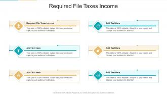 Required File Taxes Income In Powerpoint And Google Slides Cpb