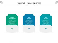 Required finance business ppt powerpoint presentation portfolio visuals cpb