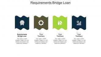 Requirements bridge loan ppt powerpoint presentation ideas templates cpb