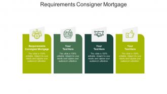 Requirements consigner mortgage ppt powerpoint presentation template cpb