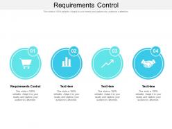 Requirements control ppt powerpoint presentation slides layout cpb