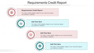 Requirements Credit Report In Powerpoint And Google Slides Cpb