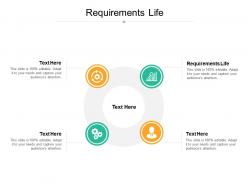 Requirements life ppt powerpoint presentation model structure cpb