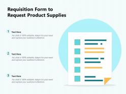 Requisition form to request product supplies