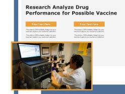 Research analyze drug performance for possible vaccine