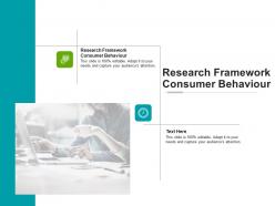 Research framework consumer behaviour ppt powerpoint presentation inspiration cpb