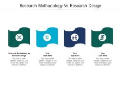 Research methodology vs research design ppt powerpoint presentation layouts designs cpb