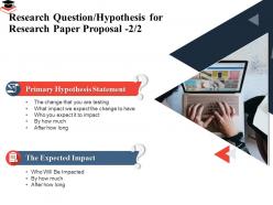Research question hypothesis for research paper proposal expected impact ppt example 2015
