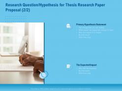Research question hypothesis for thesis research paper proposal statement ppt file slides