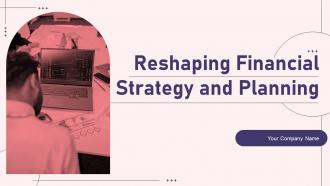 Reshaping Financial Strategy And Planning Powerpoint Presentation Slides
