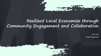 Resilient Local Economies Through Community Engagement And Collaboration PPT Slides ACP
