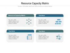 Resource capacity matrix ppt powerpoint presentation infographic template graphics cpb