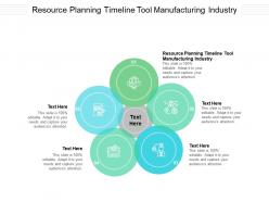 Resource planning timeline tool manufacturing industry ppt powerpoint presentation ideas maker cpb