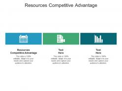 Resources competitive advantage ppt powerpoint presentation outline diagrams cpb