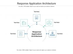 Response application architecture ppt powerpoint presentation slides portrait cpb