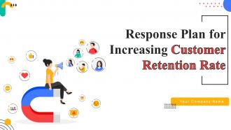 Response Plan For Increasing Customer Retention Rate Powerpoint Presentation Slides