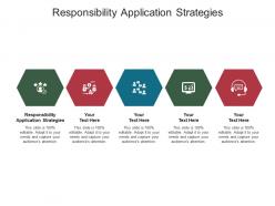 Responsibility application strategies ppt powerpoint presentation file guidelines cpb