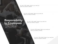 Responsibility to employees planning technology ppt powerpoint presentation gallery example