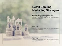 Retail banking marketing strategies ppt powerpoint presentation model files cpb