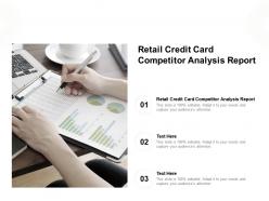 Retail credit card competitor analysis report ppt powerpoint presentation infographics cpb