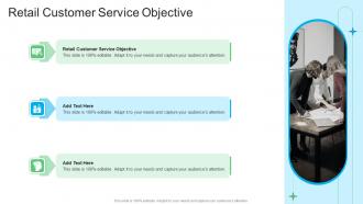 Retail Customer Service Objective In Powerpoint And Google Slides Cpb