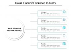 Retail financial services industry ppt powerpoint presentation show templates cpb